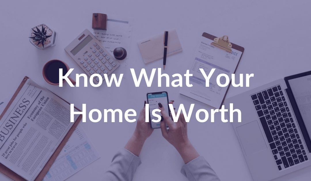 Why You Should Know What Your Home Is Worth